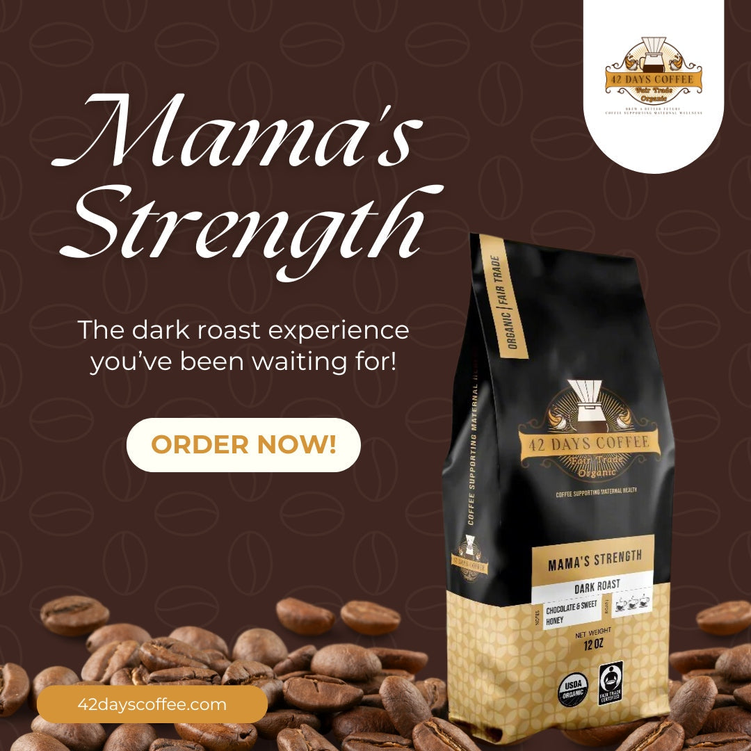 Organic dark roast coffee from 42 Days Coffee, featuring Mama's Strength premium blend in a steaming cup with rich, dark brew.